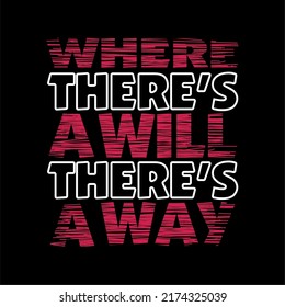 where there's a will there's a way quote design typography, vector design text illustration, poster, banner, flyer, postcard , sign, t shirt graphics, print etc