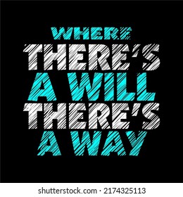 where there's a will there's a way quote design typography, vector design text illustration, poster, banner, flyer, postcard , sign, t shirt graphics, print etc