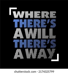 where there's a will there's a way quote design typography, vector design text illustration, poster, banner, flyer, postcard , sign, t shirt graphics, print etc