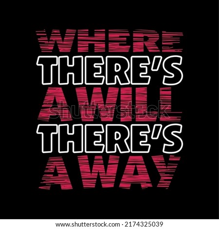 where there's a will there's a way quote design typography, vector design text illustration, poster, banner, flyer, postcard , sign, t shirt graphics, print etc