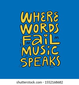 Where words fail music speaks hand drawn lettering. Musical inspirational saying scandinavian style on blue background vector illustration. Motivational quote textile, banner typography design