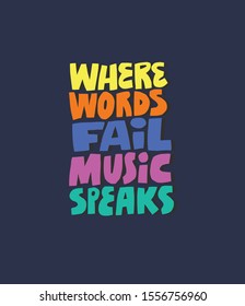 Where words fail music speaks handdrawn lettering. Musical saying on dark blue background vector illustration. Motivational quote for textile, t shirt print. Inspiring poster, banner typography design