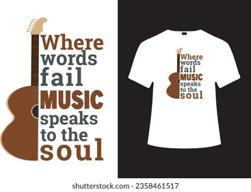 WHERE WORDS FAIL MUSIC SPEAKS TO THE SOUL-MUSIC VECTOR TYPOGRAPHY T-SHIRT DESIGN.