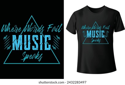 Where Words fail Music Speaks T Shirt Design for Music T Shirt