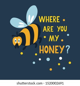 
Where are you my honey? Quote with a very cute sad bee. Great for t-shirts, posters, cards. Hand drawn vector illustration and lettering on dark background.
