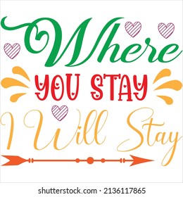 where you stay i will stay t-shirt design ,vector file.