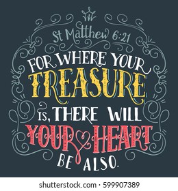 For where your treasure is, there will your heart be also, Matthew 6:21. Bible quote, hand-lettering