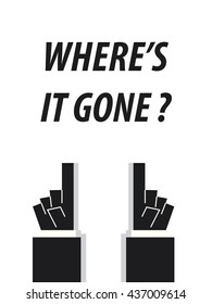 WHERE'S IT GONE typography vector illustration
