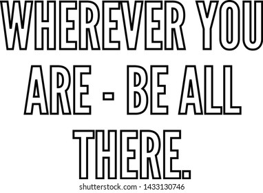 Wherever you are be all there outlined text art