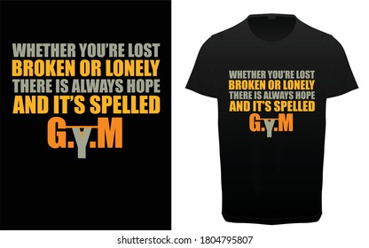 Whether you are lost broken or lonely there is always a hope and it's spelled gym typography t-shirt vector design, Gym, fitness and workout quotes, motivational and inspirational lettering, 