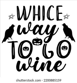Whice Way To Go Wine, Happy Halloween Shirt Print Template, Witch Bat Cat Scary House Dark Green Riper Boo Squad Grave Pumpkin Skeleton Spooky Trick Or Treat