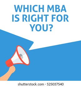 WHICH MBA IS RIGHT FOR YOU? Announcement. Hand Holding Megaphone With Speech Bubble. Flat Illustration
