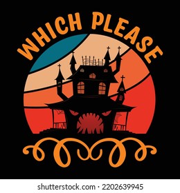 Which please   Halloween shirt print template halloween, horror, funny, spooky, scary, skull, skeleton, witch, vintage, cute, black, death, shirt design 