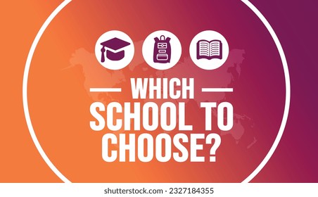 Which school to choose? or best School choice now for your children background template.  background, banner, placard, card, and poster design template with text inscription and standard color. vector