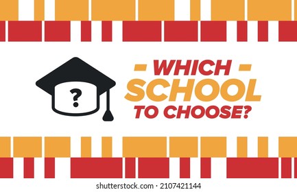 Which school to choose? Right school its best education and knowledge for your children. Effective learning with inspiration. Happy times and successful future. School choice now! Vector poster