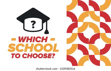 Which school to choose? Right school its best education and knowledge for your children. Effective learning with inspiration. Happy times and successful future. School choice now! Vector poster