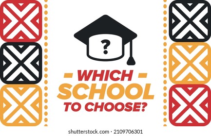 Which school to choose? Right school its best education and knowledge for your children. Effective learning with inspiration. Happy times and successful future. School choice now! Vector poster