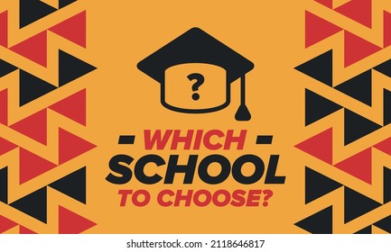 Which school to choose? Right school its best education and knowledge for your children. Effective learning with inspiration. Happy times and successful future. School choice now! Vector poster