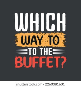 Which Way To The Buffet Funny Cruise Tourist Vacation t-shirt design vector