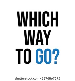 which way to go text on white background.