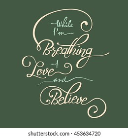 While I am breathing - I love and believe. Hand drawn quote with guitar for your design . Unique brush pen lettering. Can be used for print - bags, posters, cards and for web banners, advertisement.