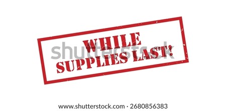 While Supplies Last red rubber stamp. While Supplies Last Grunge design with dust scratches.
While Supplies Last sign, logo, badge, icon, sticker, label, emblem, stamp, symbol isolated illustration.