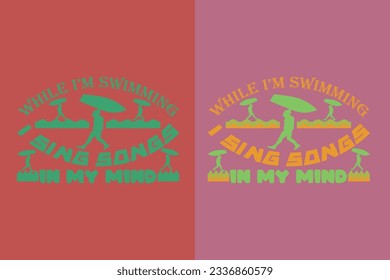 While I'm Swimming Sing Songs In My Mind, Evolution of Swimming Sports Cotton Comfort, Swim Lovers Swimming Lover Shirt, Swimmer Gift, Retro Swimming EPS,