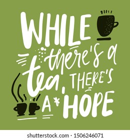 While Theres Tea Theres Hope Hand Stock Vector (Royalty Free ...