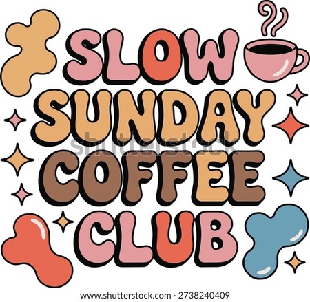 Whimsical 70s style Slow Sunday Coffee Club text with abstract elements and a coffee cup