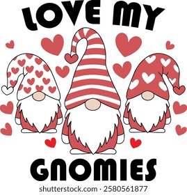 A whimsical design featuring three Valentine-themed gnomes with heart-filled hats, surrounded by red hearts and accompanied by the phrase "Love My Gnomies."