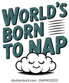 Um design de tipografia extravagante com a citação "nascido para cochilar" com uma ilustração em nuvem. Este gráfico vetorial é perfeito para um design bonito e divertido, arte ou impressão sobre...