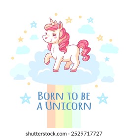 Un caprichoso unicornio se encuentra en una nube esponjosa rodeada de estrellas y un arco iris. El diseño lúdico presenta la frase nacida para ser un unicornio perfecto para el arte infantil.