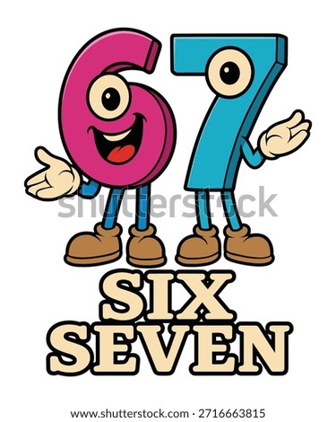 A whimsical vector illustration featuring two cartoon characters, numbers six and seven, standing together. The characters are anthropomorphized with happy expressions, arms raised, and wearing shoes. The words 'SIX SEVEN' are prominently displayed below them.