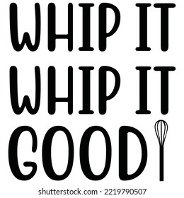 Whip it whip it good - Motivational quote with kitchen supplies for promo, prints, flyers etc. Vector chalkboard illustration
