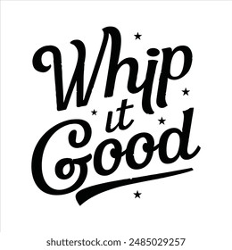 Whip it good t shirt design, vector file   