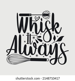 Whisk It Always SVG Typography Vector Design
