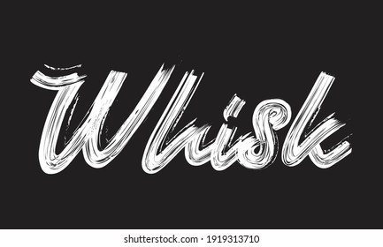 Whisk Handwritten restaurant and kitchen Brush font phrase illustration script letter on the Black background for sayings