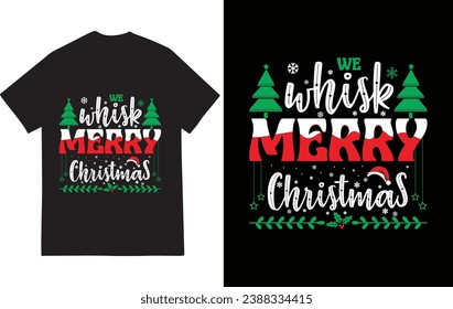 Whisk Merry Christmas  Shirt Funny Christmas T-Shirt Design, Posters, Greeting Cards, Textiles, and Sticker Vector Illustration