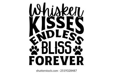 Whisker beijos Bliss infinito para sempre-gato t-shirts design, caligrafia t shirt design, Mão desenhado frase lettering, Silhueta, Isolado no fundo branco, Arquivos para corte Cricut e   EPS 10
