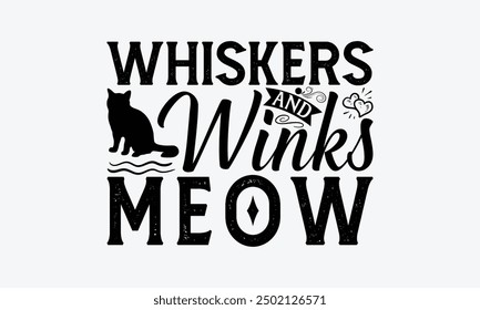 Whiskers And Winks Meow - American Shorthair Cat T-Shirt Design, Hand Drawn Lettering Phrase Isolated On White Background, Calligraphy Graphic Design.