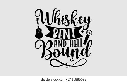 Whiskey Bent And Hell Bound - Music T-Shirt Design, Hand lettering illustration for your design, Cut Files for Cricut, Digital Download, EPS 10.
