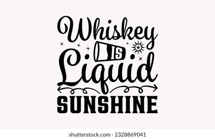 Whiskey Is Liquid Sunshine - Alcohol SVG Design, Drink Quotes, Calligraphy graphic design, Typography poster with old style camera and quote.