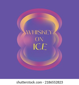 Whiskey auf Eis Typografie Design Grafik Poster Farbverlauf formt Plakatdruck.