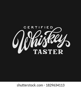 Whiskey taster hand drawn calligraphy. Creative design element for t-shirt prints, mugs, stickers. Vector vintage lettering illustration.