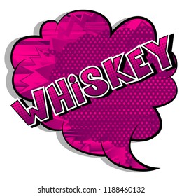 Whiskey - Vector illustrated comic book style phrase.