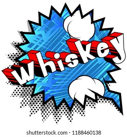 Whiskey - Vector illustrated comic book style phrase.