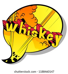 Whiskey - Vector illustrated comic book style phrase.