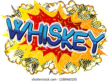 Whiskey - Vector illustrated comic book style phrase.