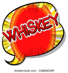 Whiskey - Vector illustrated comic book style phrase.