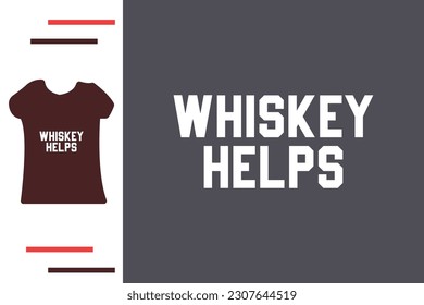 Whisky helps t shirt design